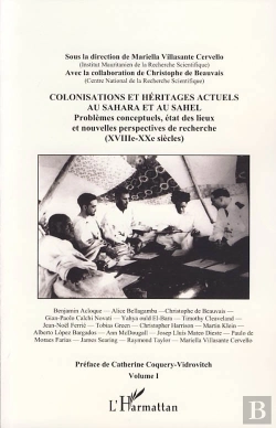 Bertrand.pt - Colonisations Et Héritages Actuels Au Sahara Et Au Sahel Tome 1 ; Problèmes Conceptuels, État Des Lieux Et Nouvelles Perspectives De Recherche (Xviii Xx Siècles)