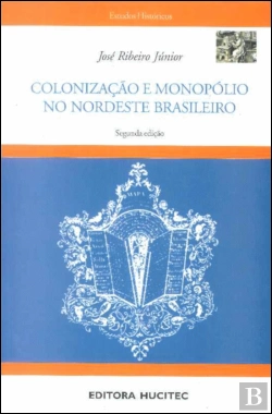 Bertrand.pt - Colonização e Monopólio no Nordeste Brasileiro