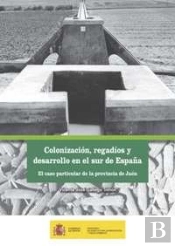 Colonización, Regadíos Y Desarrollo En El Sur De España