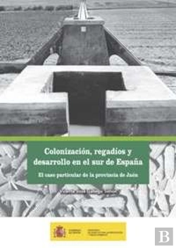 Bertrand.pt - Colonización, Regadíos Y Desarrollo En El Sur De España