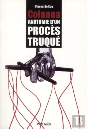 Colonna ; Anatomie D'Un Procès Truqué