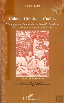 Bertrand.pt - Colons, Créoles Et Coolies ; L'Immigration Réunionnaise En Nouvelle-Calédonie (Xix Siècle) Et Le Tayo De Saint-Louis