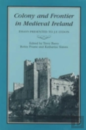 Colony & Frontier In Medieval Ireland