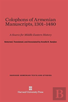 Colophons Of Armenian Manuscripts, 1301-1480