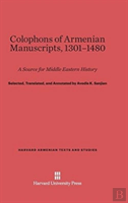 Bertrand.pt - Colophons Of Armenian Manuscripts, 1301-1480
