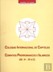 Coloquio Internacional De Capiteles Corintios, Prerrománicos E Islámicos (S. Vi-Xii D.C.)