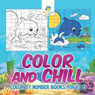 Color And Chill | Color By Number Books For Kids