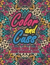 Color And Cuss Swear Word Filled Adult Coloring Book