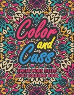 Bertrand.pt - Color And Cuss Swear Word Filled Adult Coloring Book