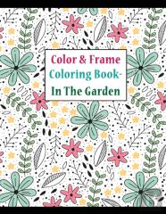 Color And Frame Coloring Book In The Garden