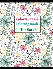 Color And Frame Coloring Book In The Garden