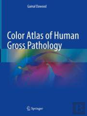 Color Atlas Of Human Gross Pathology