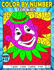 Color By Number Book For Kids Ages 6-12
