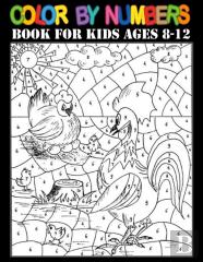 Color By Number Book For Kids Ages 8-12
