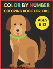 Color By Number Coloring Book For Kids Ages 8-12