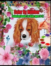 Color By Number Coloring Book For Kids Ages 8-12
