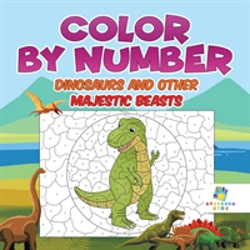 Bertrand.pt - Color By Number Dinosaurs And Other Majestic Beasts