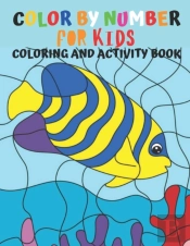 Color By Number For Kids Coloring And Activity Book