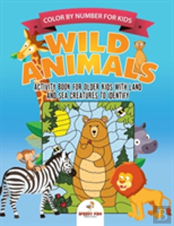 Bertrand.pt - Color By Number For Kids. Wild Animals Activity Book For Older Kids With Land And Sea Creatures To Identify. Challenging Mental Boosters For Better Focus At School