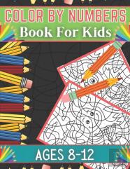 Color By Numbers Book For Kids Ages 8-12