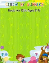 Color By Numbers Book For Kids Ages 8-12