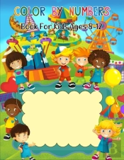 Color By Numbers Book For Kids Ages 8-12