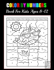 Color By Numbers Book For Kids Ages 8-12