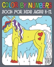 Color By Numbers Book For Kids Ages 8-12