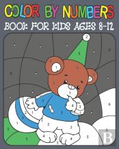 Color By Numbers Book For Kids Ages 8-12