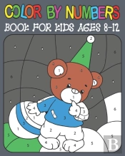 Color By Numbers Book For Kids Ages 8-12