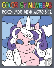 Color By Numbers Book For Kids Ages 8-12