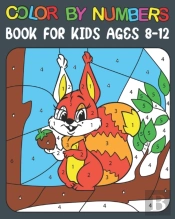 Color By Numbers Book For Kids Ages 8-12