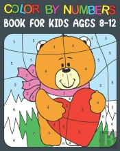 Color By Numbers Book For Kids Ages 8-12