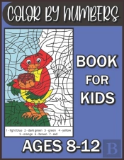 Color By Numbers Book For Kids Ages 8-12