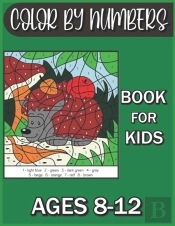 Color By Numbers Book For Kids Ages 8-12
