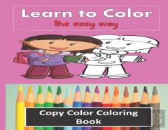 Color Copy Coloring Book - Learn To Color - The Easy Way
