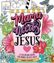 Color & Grace: Mama Needs Jesus