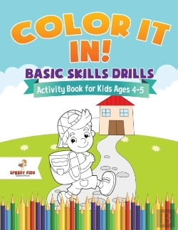 Bertrand.pt - Color It In! Basic Skills Drills - Activity Book For Kids Ages 4-5