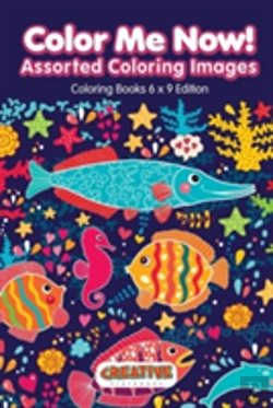 Bertrand.pt - Color Me Now! Assorted Coloring Images - Coloring Books 6 X 9 Edition