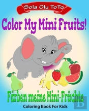 Color My Mini Fruits Bilingual Coloring Activity Book Learning Deutsche, Fun Packed Kids Game Coloring Book Bilingual Coloring In English And German, Rhymes And More!