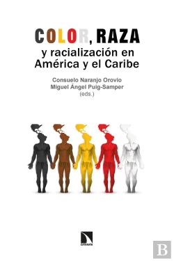 Bertrand.pt - Color, Raza Y Racializacion En America Y El Caribe