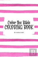 Color The Bible Coloring Book For Children (6x9 Coloring Book / Activity Book)