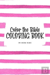 Color The Bible Coloring Book For Children (6x9 Coloring Book / Activity Book)
