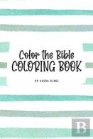 Color The Bible Coloring Book For Children (6x9 Coloring Book / Activity Book)