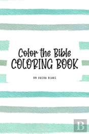 Color The Bible Coloring Book For Children (6x9 Coloring Book / Activity Book)