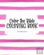 Color The Bible Coloring Book For Children (8x10 Coloring Book / Activity Book)