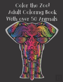 Bertrand.pt - Color The Zoo! Adult Coloring Book With Over 50 Animals.