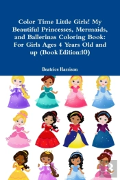 Color Time Little Girls! My Beautiful Pr