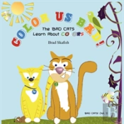 Color Us Bad! The Bad Cats Learn About Colors