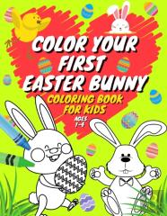 Color Your First Easter Bunny Coloring Book For Kids Ages 1-4